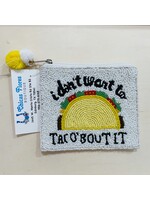 I don't want to Taco bout it Pouch