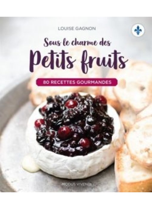 Sous le charme des petits fruits - Louise Gagnon