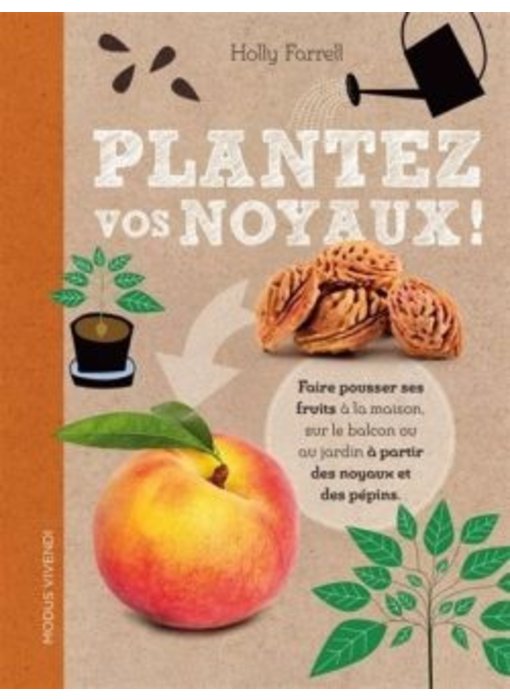 Plantez vos noyaux - Holly Farrell