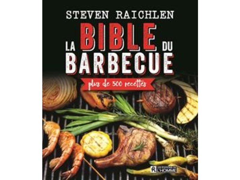 Éditions de l'homme La bible du barbecue - Steven Raichlen