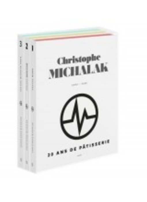 20 ans de pâtisserie Christophe Michalak - Christophe Michalak