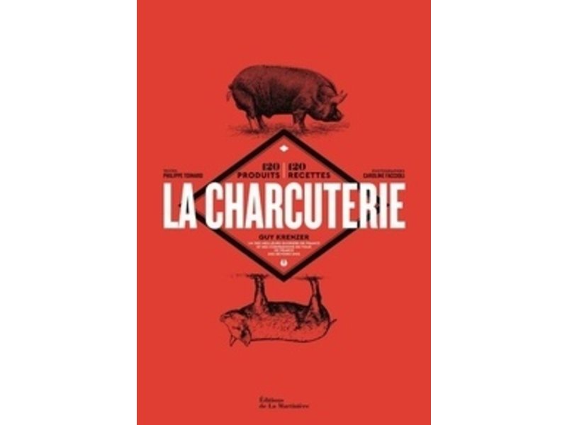 De la martinière La charcuterie 120 produits, 120 recettes - Krenzer