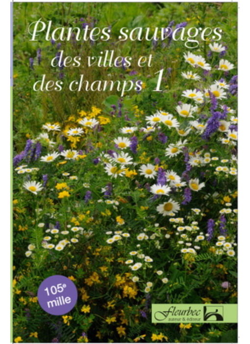 Plantes sauvages des villes et des champs, t. 01 - Gisèle Lamoureux