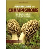 Michel Quintin Le grand livre des champignons du Québec et de l'est du Canada - Edition revue et augmentée - Raymond McNeil