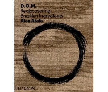 D.O.M.: Rediscovering Brazilian Ingredients - Alex Atala