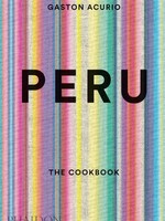 phaidon Peru, The Cookbook - Gastón Acurio