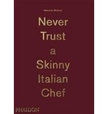 phaidon Never Trust a Skinny Italian Chef - Massimo Bottura