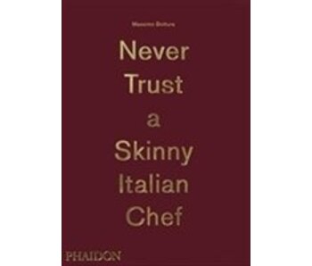 Never Trust a Skinny Italian Chef - Massimo Bottura