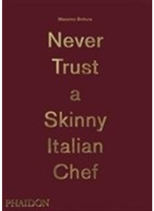 Never Trust a Skinny Italian Chef - Massimo Bottura