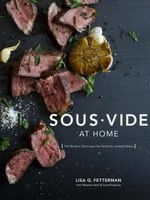 Ten Speed Press Sous Vide at Home: The Modern Technique for Perfectly Cooked Meals - Lisa Q. Fetterman, Meesha Halm, Scott Peabody