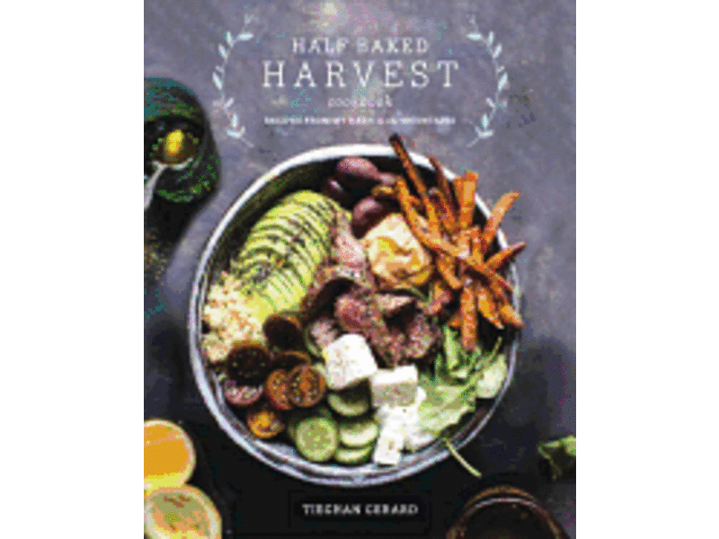 Clarkson Potter Half Baked Harvest Cookbook: Recipes from My Barn in the Mountains - Tieghan Gerard