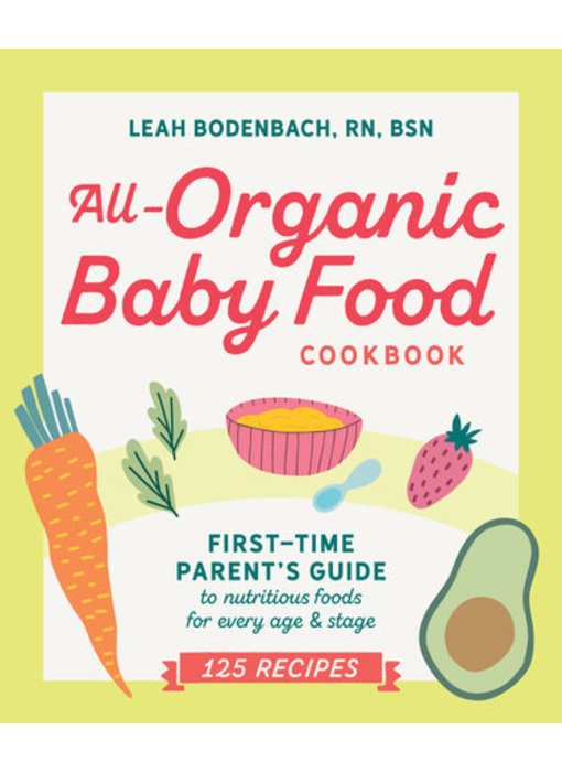 All-Organic Baby Food Cookbook - Leah Bodenbach