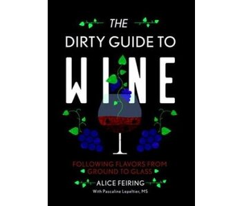 The Dirty Guide to Wine - Alice Feiring