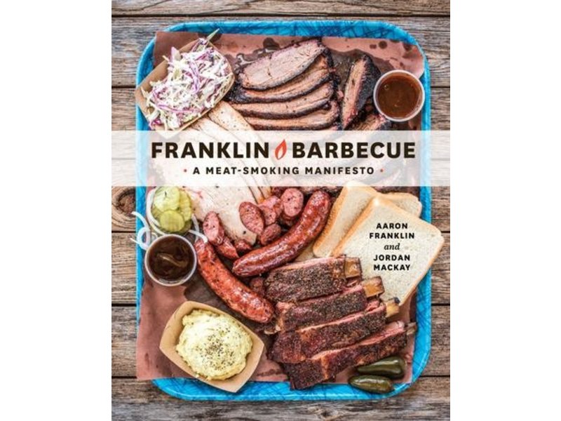 Ten Speed Press Franklin Barbecue - Aaron Franklin, Jordan Mackay