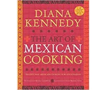 The Art of Mexican Cooking - Diana Kennedy