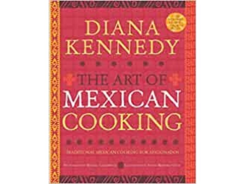 Clarkson Potter The Art of Mexican Cooking - Diana Kennedy