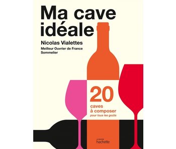 Ma cave idéale - Nicolas Vialettes
