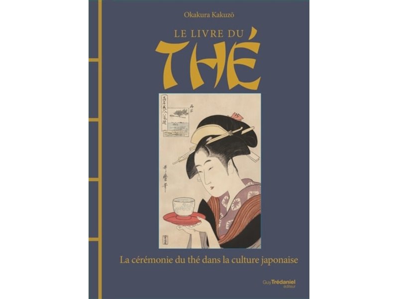 Guy Trédaniel Le livre du thé - Okakura Kakuzo