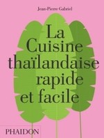 phaidon La cuisine thaïlandaise rapide et facile - Jean-Pierre Gabriel