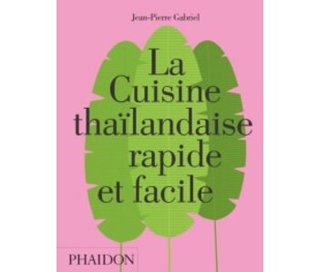 La cuisine thaïlandaise rapide et facile - Jean-Pierre Gabriel