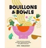 Hachette Bouillons & bowls: créer de A à Z un concentré de saveurs, agrém Par Pippa Middlehurst ,