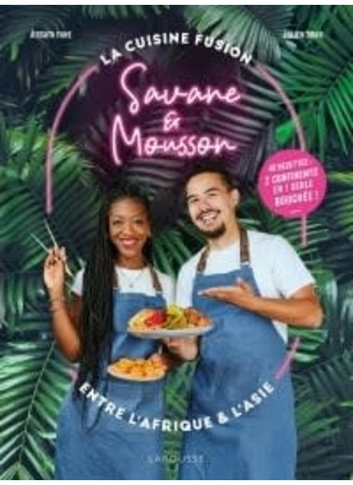 Savane & Mousson: la cuisine fusion entre l'Afrique et l'Asie - Aissata Fane, Julien Doan