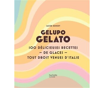 Gelupo gelato : 100 délicieuses recettes de glaces tout droit venues d'Italie - Jacob Kenedy