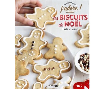 J'adore les biscuits de Noël faits maison - Émilie Laraison