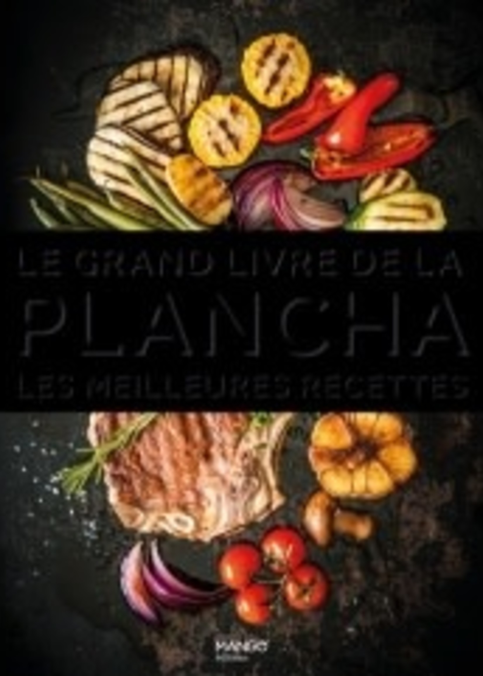 Mango Éditions Le grand livre de la plancha: les meilleures recettes - Guillaume Pô & Al