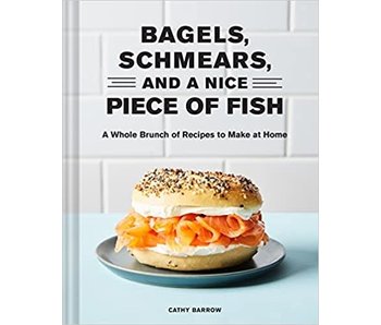 Bagels, Schmears, and a Nice Piece of Fish - Cathy Barrow