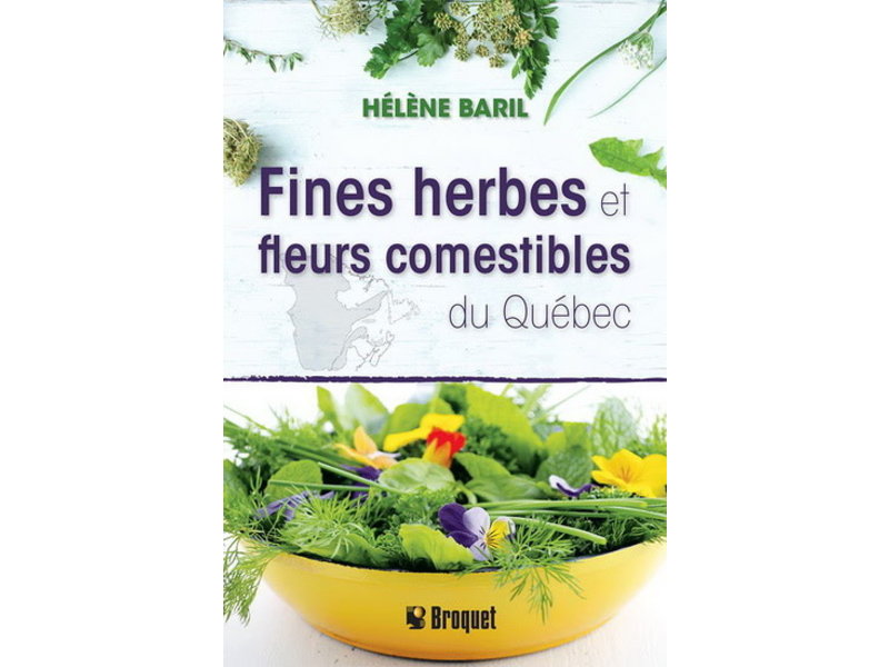 Éditions Broquet Fines herbes et fleurs comestibles du Québec - Hélène Baril