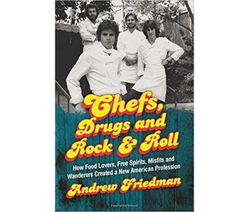 Chefs, Drugs and Rock & Roll - Andrew Friedman