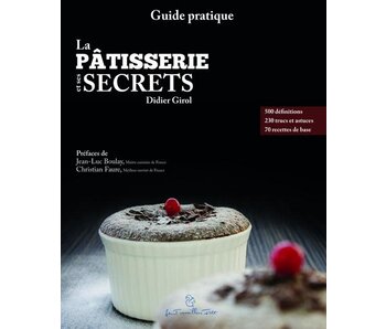 La pâtisserie et ses secrets - Didier Girol