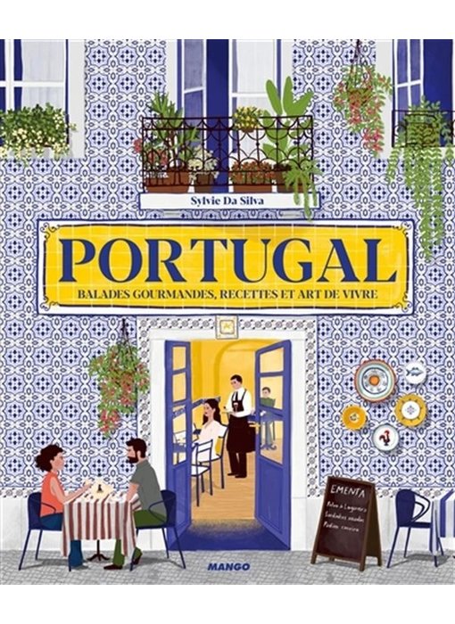 Portugal: balades gourmandes, recettes et art de vivre - Sylvie Da Silva