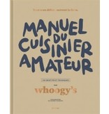 Éditions du Chêne Manuel du cuisinier amateur : 150 recettes et techniques - Whoogy's