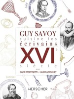 Herscher Guy Savoy cuisine les écrivains du XVIe siècle - Guy Savoy