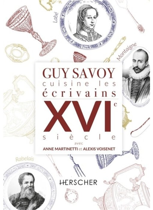 Guy Savoy cuisine les écrivains du XVIe siècle - Guy Savoy