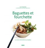 Les éditions La Presse Baguettes et fourchette: La cuisine vietnamienne au Québec  t.1 - Lilly Nguyen, Robert Beauchemin