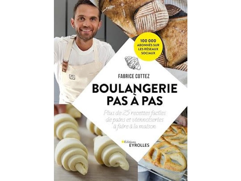 Eyrolles Boulangerie pas à pas - Fabrice Cottez