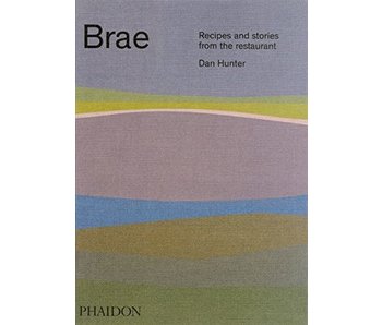 Brae : Recipes and Stories from the Restaurant - Dan Hunter