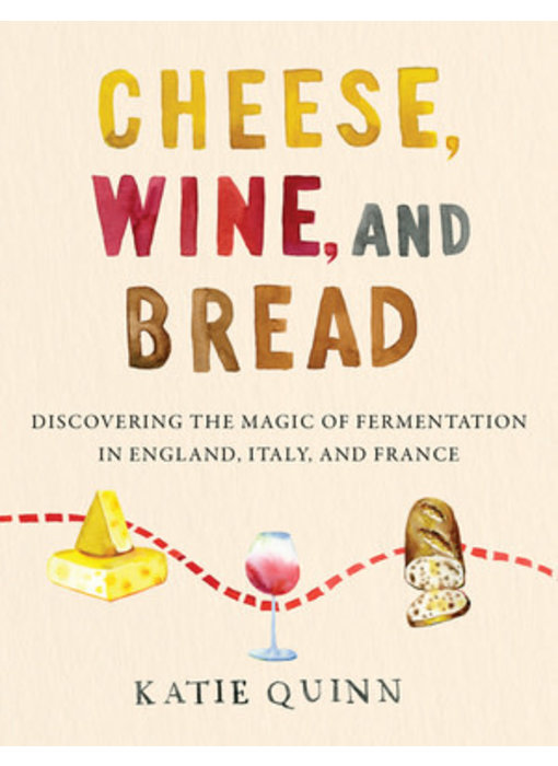 Cheese, Wine, and Bread - Katie Quinn