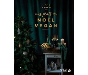 Mes plats de Noël vegan - Marie Laforêt