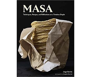 Masa: Techniques, Recipes, and Reflections on a Timeless Staple - Jorge Gaviria