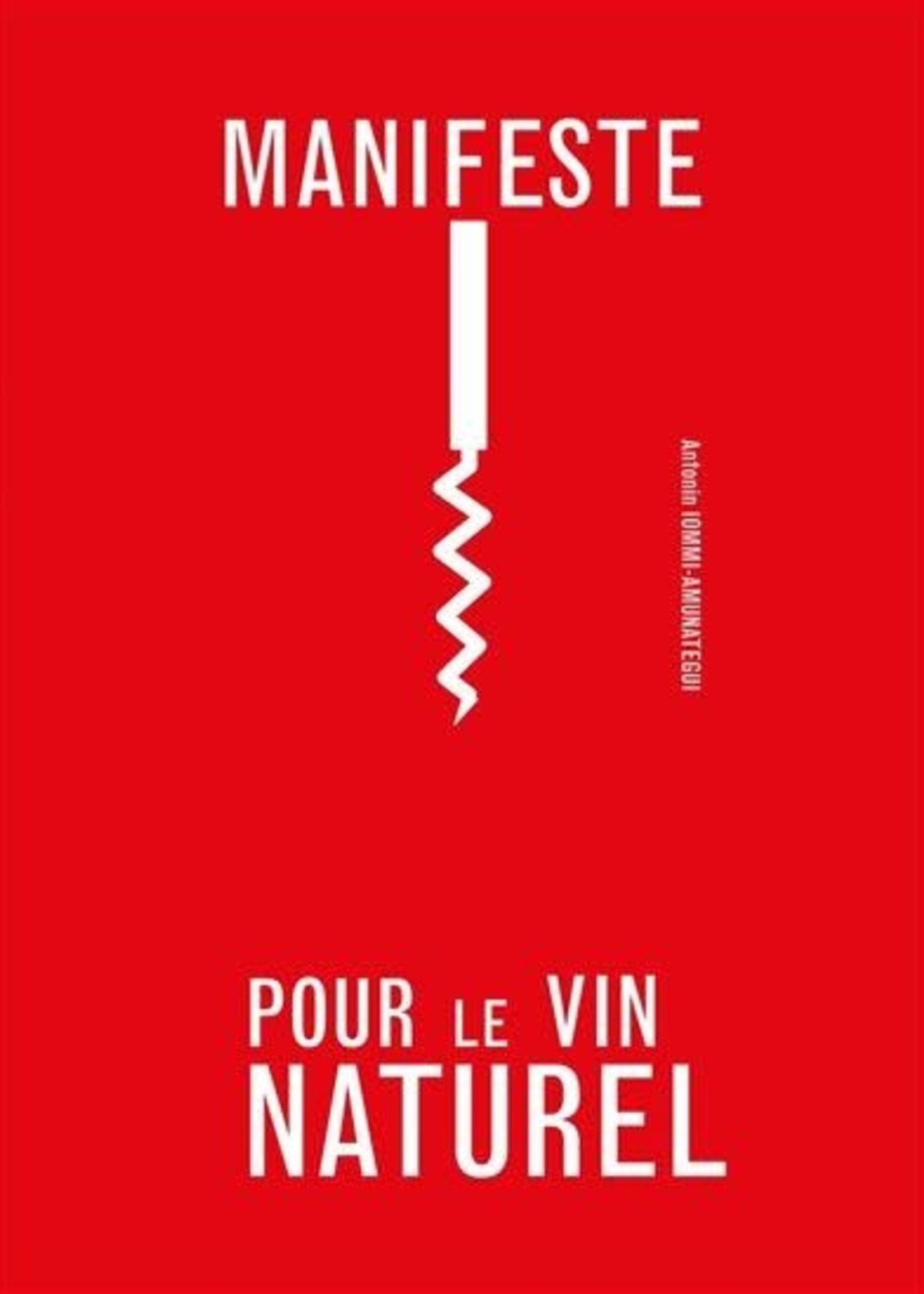 Les éditions de l'épure Manifeste pour le vin naturel - Antonin Iommi-Amunategui