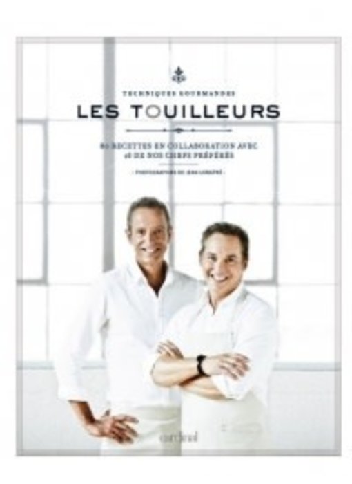 Les touilleurs: techniques gourmandes - François Longpré , Jean Longpré , Sylvain Côté