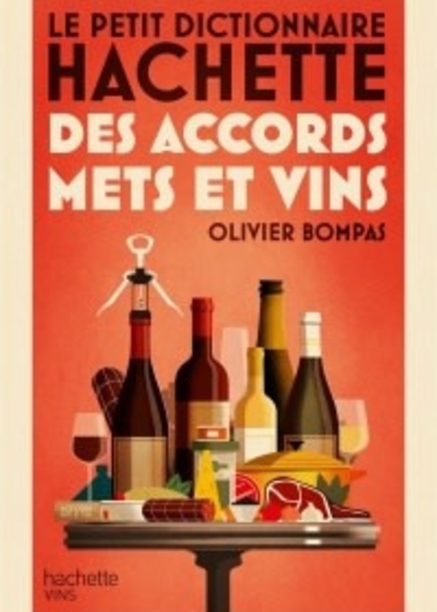 Hachette Le petit dictionnaire Hachette des accords mets et vins -  Olivier Bompas