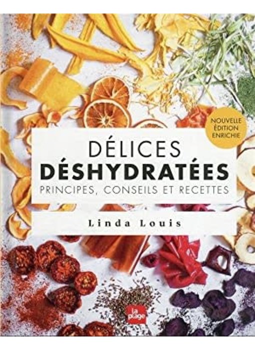 Délices déshydratés : principes, conseils et recettes - Linda Louis