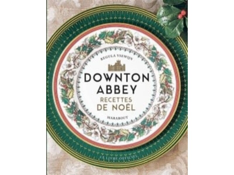 Downton Abbey : recettes de Noël - Regula Ysewijn