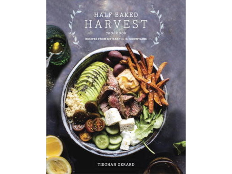 Clarkson Potter Half Baked Harvest Cookbook: Recipes from My Barn in the Mountains - Tieghan Gerard