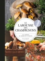Larousse des champignons: 400 espèces de France et d'Europe - Collectif